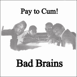 Bad Brains - Pay to Cum 7"