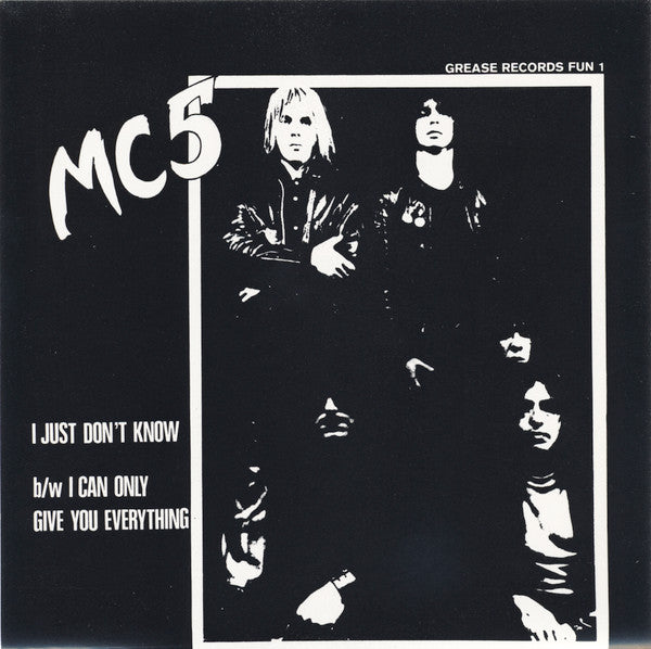 MC5 - I Just Don't Know 7"
