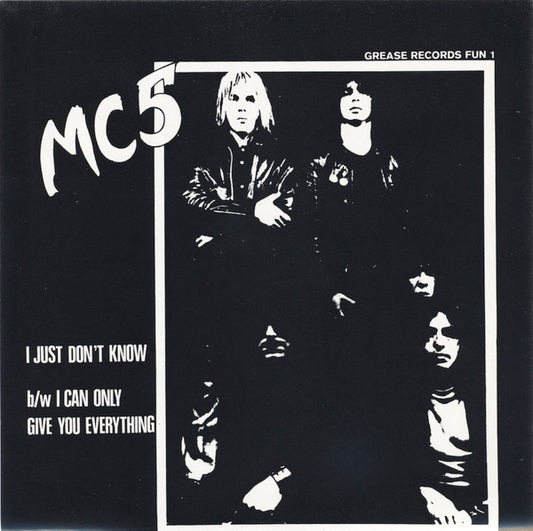 MC5 - I Just Don't Know 7"