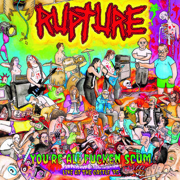 Rupture - You're All Fucken Scum: Live at The Castle 95 LP